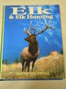 Elk and Elk Hunting By Wayne Van Zwoll