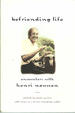 Befriending Life: Encounters With Henri Nouen Nouwen