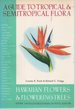 Hawaiian Flowers and Flowering Trees: a Guide to Tropical and Semitropical Flora