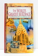 A Guide to the World's Greatest Buildings: Masterpieces of Architecture and Engineering