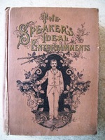 The Speaker's Ideal Entertainments; for Home, Church and School Consisting of Recitals, Dialogues and Dramas