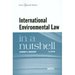 Law in a Nutshell: International Environmental Law