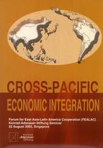 Cross-Pacific Economic Integration: Forum for East Asia-Latin America Cooperation (FEALAC), Knorad-Adenauer-Stiftung Seminar, 22 August 2003, Singapore