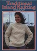 Traditional Island Knitting-Including Aran, Channel Isles, Fair Isle, Falkland Isles, Iceland, and Shetland