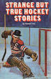 Strange But True Hockey Stories (Pro Hockey Library, No. 3)