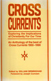 Cross Currents: Exploring the Implications of Christianity for Our Times: an Anthology of Forty Years of Cross Currents