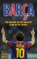 Barca: the Making of the Greatest Team in the World