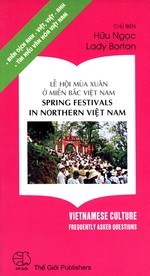 Le Hoi Mua Xuan O Mien Bac Viet Nam / Spring Festivals in Northern Viet Nam (Vietnamese Culture Frequently Asked Questions)