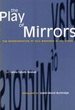 Play of Mirrors: the Representation of Self Mirrored in the Other (Ilas Translations From Latin America Series)