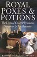Royal Poxes & Potions: the Lives of Royal Physicians, Surgeons and Apothecaries