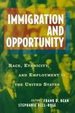 Immigration and Opportunity Race, Ethnicity, and Employment in the United States