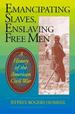 Emancipating Slaves, Enslaving Free Men a History of the American Civil War