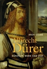 Albrecht Drer. Knstler, Werk Und Zeit. [Gebundene Ausgabe] Anja Grebe (Autor)