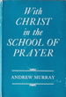 With Christ in the School of Prayer: Thoughts on our training for the ministry of intercession