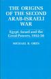 Origins of the Second Arab-Israel War: Egypt, Israel, and the Great Powers, 1952-56