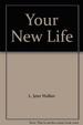 Your New Life