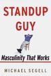 Standup Guy: Masculinity That Works