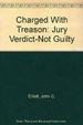 Charged With Treason: Jury Verdict-Not Guilty