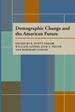 Demographic Change and the American Future (Pittsburgh Series in Policy and Institutional Studies).