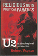Religious Nuts, Political Fanatics: U2 in Theological Perspective