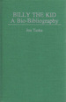 Billy the Kid: a Bio-Bibliography (Popular Culture Bio-Bibliographies Series)