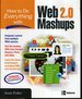 How to Do Everything With Web 2.0 Mashups