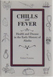 Chills and Fever: Health and Disease in the Early History of Alaska