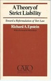 Theory of Strict Liability: Toward a Reformation of Tort Law (Cato Paper No. 8)