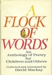 A Flock of Words: an Anthology of Poetry for Children and Others