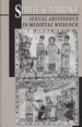 Spiritual Marriage: Sexual Abstinence in Medieval Wedlock