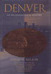 Denver: An Archaeological History (the Archaeology of Great American Cities)