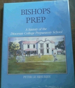 Bishops Prep: a History of the Diocesan College Preparatory School