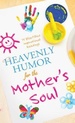 Heavenly Humor for the Mother's Soul: 75 Bliss-Filled Inspirational Readings (Inspirational Book Bargains)