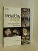 Metal Clay Magic: Making Silver Jewelry the Easy Way. Signed By Author
