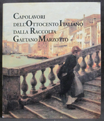 Masterpieces of Nineteenth Century Italian Painting From the Gaetano Marzotto Collection (Capolavori Dell'Ottocento Italiano Dalla Raccolta Gaetano Marzotto)