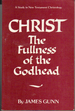 Christ, the Fullness of the Godhead: A Study in New Testament Christology