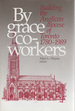 By Grace Co-Workers: Building the Anglican Diocese of Toronto, 1780-1989