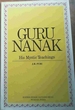 Guru Nanak, His Mystic Teachings