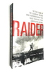 Raider: the True Story of the Legendary Soldier Who Performed More Pow Raids Than Any Other American in History