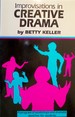 Improvisations in Creative Drama: A Program of Workshops and Dramatic Sketches for Students