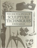 The Encyclopedia of Sculpture Techniques