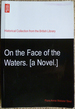 On the Face of the Waters. [A Novel. ]