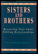 Sisters and Brothers: Resolving Your Adult Sibling Relationships