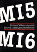 M15 Britain's Security and Secret Intelligence Services M16