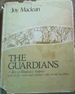 The Guardians: a Story of Rhodesia's Outposts, and of the Men and Women Who Served in Them