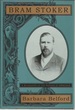 Bram Stoker: a Biography of the Author of Dracula