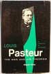 Louis Pasteur; : the Man and His Theories (a Profile in Science)