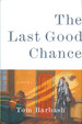 The Last Good Chance: a Novel