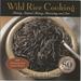 Wild Rice Cooking: History, Natural History, Harvesting, and Lore