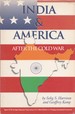 India & America After the Cold War: Report of the Carnegie Endowment Study Group on U.S. -Indian Relations in a Changing International Environment